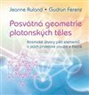 Posvátná geometrie platonských těles: Kosmické útvary pěti elementů a jejich praktické použití v životě