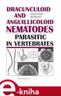 Dracunculoid and Anguillicoloid Nematodes Parasitic in Vertebrates