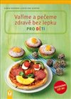 Vaříme a pečeme zdravě bez lepku pro děti