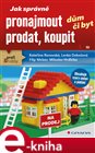 Jak správně pronajmout, prodat, koupit dům či byt
