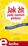 Jak žít podle vlastních představ (Elektronická kniha) - obálka