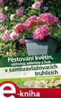 Pěstování květin, orchidejí, zeleniny a hub v samozavlažovacích truhlících