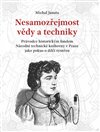 Obálka knihy Nesamozřejmost vědy a techniky