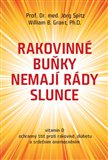 Rakovinné buňky nemají rády slunce (vitamín D  ochranný štít proti rakovině, diabetu  a srdečním onemocněním) - obálka