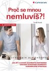 Proč se mnou nemluvíš?!