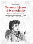Nesamozřejmost vědy a techniky (Průvodce historickým fondem Národní technické knihovny v Praze jako pokus o dílčí syntézu) - obálka