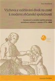 Výchova a vzdělávání dívek na cestě k moderní občanské společnosti (Genderové a sociální aspekty procesu socializace mládeže v období 1774-1868) - obálka