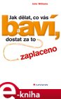 Jak dělat, co vás baví, a dostat za to zaplaceno