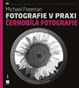 Fotografie v praxi: černobílá fotografie - obálka