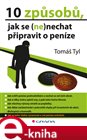 10 způsobů, jak se (ne)nechat připravit o peníze