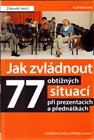 Jak zvládnout 77 obtížných situací při prezentacích a přednáškách