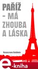 Paříž - Má zhouba a láska