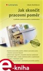 Jak skončit pracovní poměr