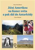 Jižní Amerikou na Konec světa a pak dál do Antarktidy - obálka