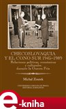 Checoslovaquia y el Cono Sur 1945-1989 - obálka