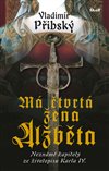 Obálka knihy Má čtvrtá žena Alžběta