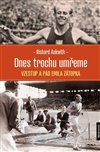 Obálka knihy Dnes trochu umřeme - Vzestup a pád Emila Zátopka