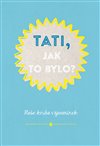 Obálka knihy Tati, jak to bylo?
