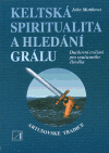 Keltská spiritualita a hledání grálu (Duchovní cvičení pro současného člověka) - obálka