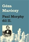 Obálka knihy Paul Morphy díl II.