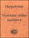 Levně Vymítání všeho kacířstva - Hippolytus Hippolytus