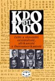 Kdo byl kdo - čeští a slovenští orientalisté, afrikanisté a iberoamerikanisté - obálka