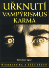 Uřknutí, vampýrismus, karma
