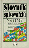 Slovník spisovatelů Latinské Ameriky - obálka