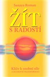 Žít s radostí (Klíče k osobní síle a duchovní transformaci) - obálka