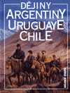 Dějiny Argentiny, Uruguaye, Chile - obálka