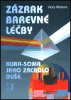Zázrak barevné léčby (Aura-soma jako zrcadlo duše) - obálka