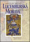 Lucemburská Morava 1310-1423 - obálka
