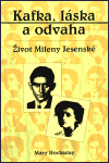 Kafka, láska a odvaha (Život Mileny Jesenské) - obálka