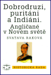 Dobrodruzi, puritáni a Indiáni