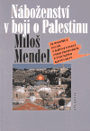 Náboženství v boji o Palestinu (Judaismus, islám a křesťanství jako ideologie etnického konfliktu) - obálka