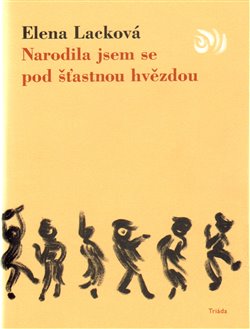 Obálka titulu Narodila jsem se pod šťastnou hvězdou