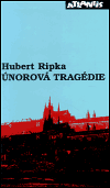 Levně Únorová tragédie. Svědectví přímého účasníka - Hubert Ripka