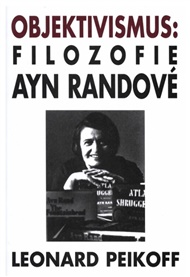 Objektivismus: Filozofie Ayn Randové - Leonard Peikoff