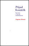 Levně Případ Kondelík. Epizoda z estetiky každodennosti - Dagmar Mocná