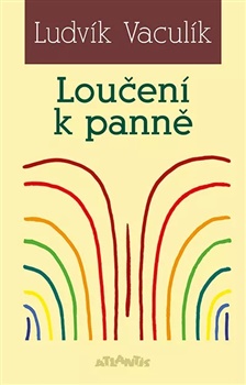 Loučení k panně: Výběr z většího nálezu - Ludvík Vaculík