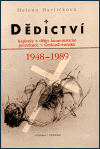 Dědictví: Kapitoly z dějin komunistické perzekuce v Československu 1948-1989 - Helena Havlíčková