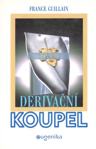 Derivační koupel: Jednoduchá, účinná a bezplatná cesta ke zdraví - France Guillain