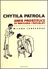 Levně Chytila patrola...aneb prostituce za Rakouska i republiky - Milena Lenderová