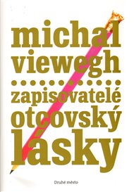 Zapisovatelé otcovský lásky - Michal Viewegh