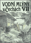 Kniha Vodní mlýny v Čechách VII.. Liberecko, Jablonecko, Frýdlantsko, Českodubsko, Českolipsko, Železnobrodsko, Turnovsko