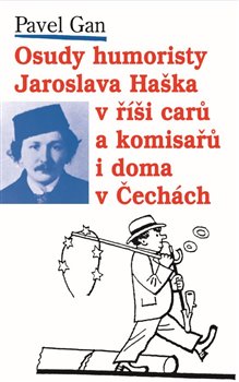 Kniha Osudy humoristy Jaroslava Haška v říši carů a komisařů i doma v Čechách