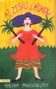 Ať zešílí láskou - Halina Pawlowská