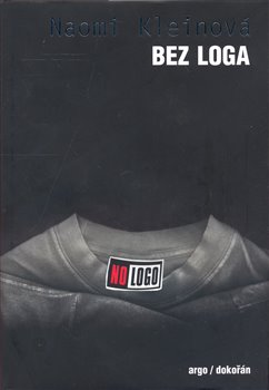 Levně Bez loga. Bez prostoru, bez volby, bez práce - Naomi Kleinová