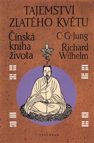 Tajemství zlatého květu: Čínská kniha života - Carl Gustav Jung, Richard Wilhelm