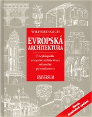 Evropská architektura: Encyklopedie evropské architektury od antiky po současnost - Wilfried Koch